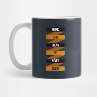 Work Hard Dream Big Never Giveup Mug